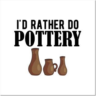 Pottery - I'd rather do pottery Posters and Art